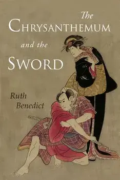 The Chrysanthemum and the Sword: Patterns of Japanese Culture, Paperback/Ruth Benedict