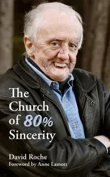 The Church of 80% Sincerity, Paperback/Anne Lamott