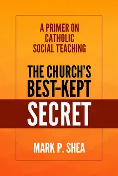 The Church's Best-Kept Secret: A Primer on Catholic Social Teaching, Paperback/Mark Shea