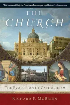 The Church: The Evolution of Catholicism, Paperback/Richard P. McBrien