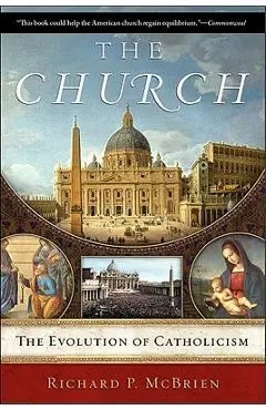 The Church: The Evolution of Catholicism - Richard P. Mcbrien