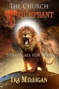 The Church Triumphant: Strategies for War, Paperback/Ira L. Milligan