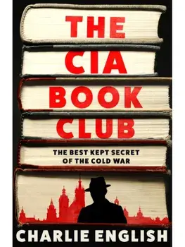 The CIA Book Club. The Best-Kept Secret of the Cold War, Paperback/Charlie English