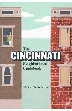 The Cincinnati Neighborhood Guidebook - Nick Swartsell