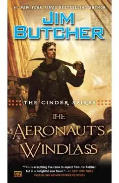 The Cinder Spires: The Aeronaut's Windlass - Jim Butcher