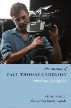 The Cinema of Paul Thomas Anderson. American Apocrypha, Paperback/Ethan Warren
