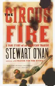 The Circus Fire, Paperback/Stewart O'Nan
