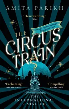 The Circus Train. The magical international bestseller about love, loss and survival in wartime Europe, Paperback/Amita Parikh