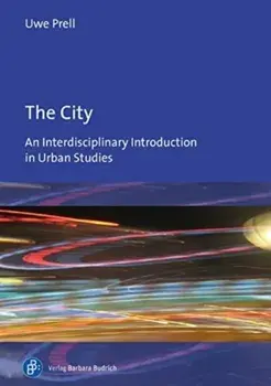 The City. An Interdisciplinary Introduction to Urban Studies, Hardback/PD Dr. habil. Uwe Prell
