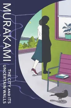 The City and Its Uncertain Walls, Hardback/Haruki Murakami