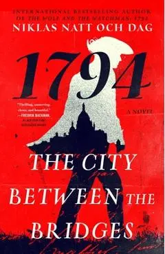 The City Between the Bridges: 1794: A Novel - Niklas Natt Och Dag
