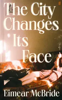 The City Changes Its Face. Main, Hardback/Eimear McBride