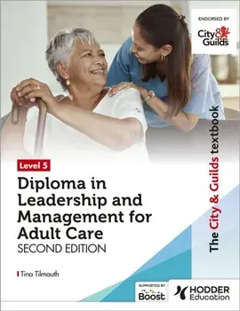 The City & Guilds Textbook Level 5 Diploma in Leadership and Management for Adult Care: Second Edition, Paperback/Tina Tilmouth