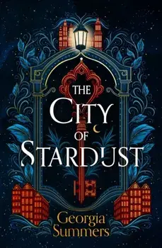 The City of Stardust. an enchanting, escapist and magical debut, Hardback/Georgia Summers