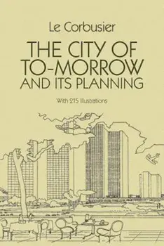 The City of Tomorrow and Its Planning, Paperback/Le Corbusier