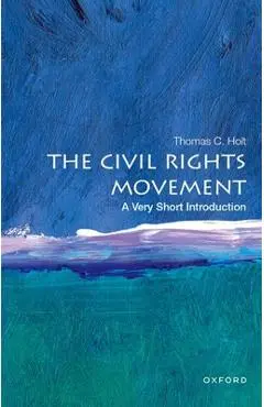 The Civil Rights Movement: A Very Short Introduction - Holt