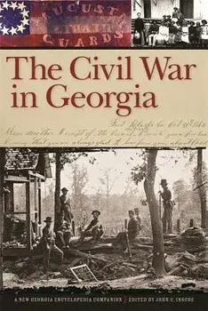 The Civil War in Georgia: A New Georgia Encyclopedia Companion, Paperback/Albert Churella