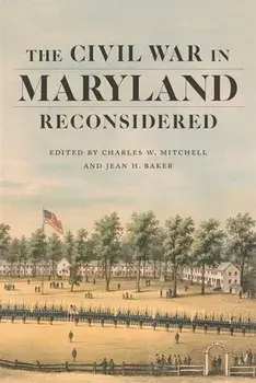 The Civil War in Maryland Reconsidered, Hardcover/Charles W. Mitchell