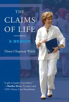The Claims of Life. A Memoir, Hardback/Diana Chapman Walsh