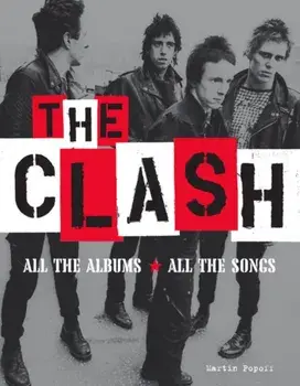 The Clash. All the Albums All the Songs, Hardback/Martin Popoff