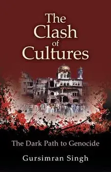 The Clash of Cultures: The Dark Path to Genocide, Paperback/Gursimran Singh