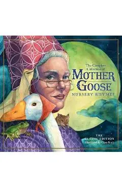 The Classic Collection of Mother Goose Nursery Rhymes (Hardcover): Over 101 Cherished Poems (Poetry and Rhymes for Kids, Kids Picture Book, Collection - Gina Baek