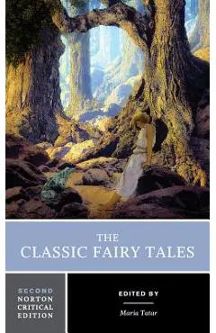 The Classic Fairy Tales - Maria Tatar