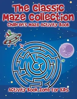 The Classic Maze Collection - Children's Maze Activity Book, Paperback/Activity Book Zone for Kids