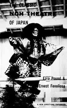 The Classic Noh Theatre of Japan, Paperback/Ezra Pound