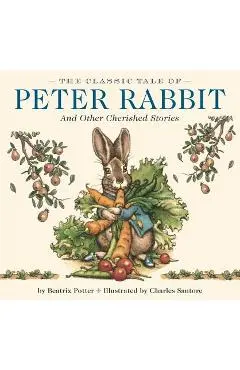 The Classic Tale of Peter Rabbit Hardcover: And Other Cherished Stories (the Classic Edition) - Beatrix Potter