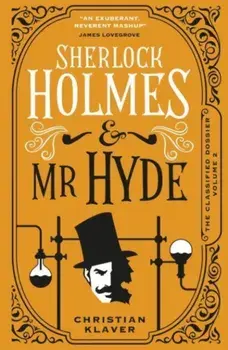 The Classified Dossier - Sherlock Holmes and Mr Hyde. Sherlock Holmes and Mr Hyde, Paperback/Christian Klaver