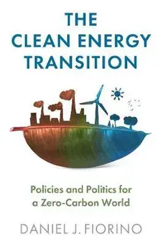 The Clean Energy Transition - Policies and Politics for a Zero-Carbon World, Paperback/DJ Fiorino
