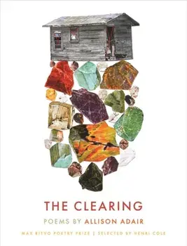 The Clearing: Poems, Hardcover/Allison Adair