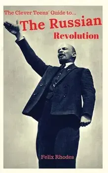 The Clever Teens' Guide to the Russian Revolution, Paperback/Felix Rhodes