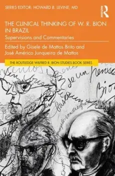 The Clinical Thinking of W. R. Bion in Brazil. Supervisions and Commentaries, Paperback/***