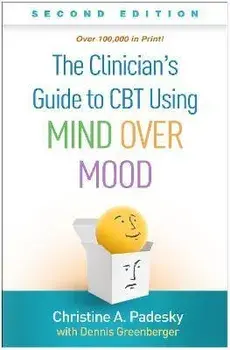 The Clinician's Guide to CBT Using Mind Over Mood, Second Edition, Paperback/Christine A. Padesky