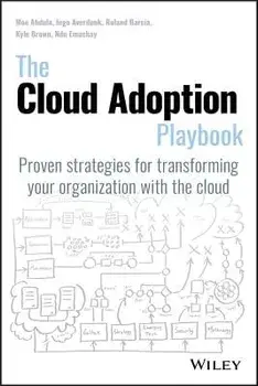 The Cloud Adoption Playbook: Proven Strategies for Transforming Your Organization with the Cloud, Paperback/Moe Abdula