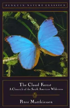 The Cloud Forest: A Chronicle of the South American Wilderness - Peter Matthiessen