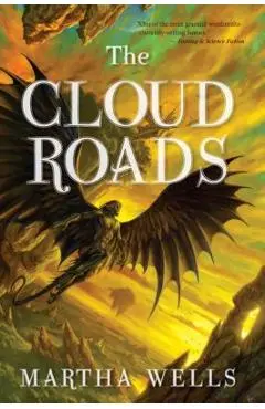 The Cloud Roads: Volume One of the Books of the Raksura - Martha Wells