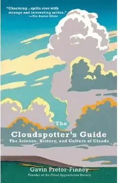 The Cloudspotter's Guide: The Science, History, and Culture of Clouds - Gavin Pretor-pinney