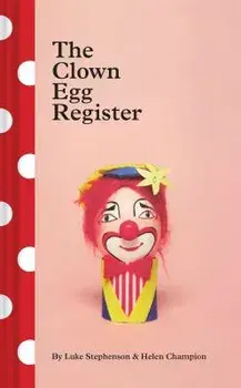 The Clown Egg Register, Hardcover/Luke Stephenson