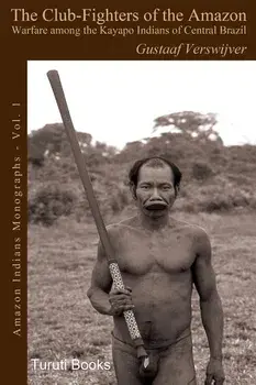 The Club-Fighters of the Amazon: Warfare Among the Kayapo Indians of Central Brazil, Paperback/Carlos Fausto