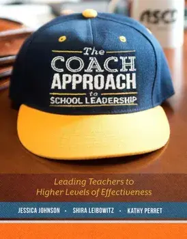 The Coach Approach to School Leadership: Leading Teachers to Higher Levels of Effectiveness, Paperback/Jessica Johnson