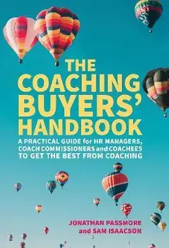 The Coaching Buyers' Handbook. A practical guide for HR managers, coach commissioners and coachees to get the best from coaching, Paperback/Sam Isaacson