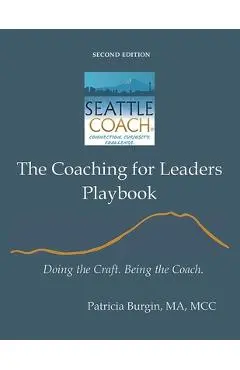 The Coaching for Leaders Playbook: Doing the Craft. Being the Coach. - Patricia Burgin
