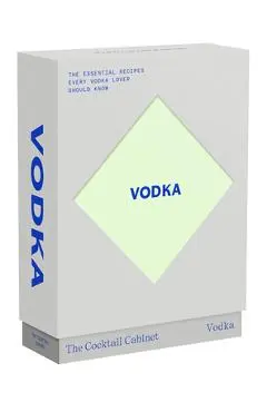 The Cocktail Cabinet: Vodka: The Essential Drinks Every Vodka Lover Should Know - Kara Newman
