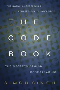 The Code Book: How to Make It, Break It, Hack It, Crack It, Paperback/Simon Singh