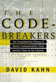 The Codebreakers: The Comprehensive History of Secret Communication from Ancient Times to the Internet, Hardcover/David Kahn