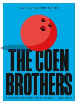 The Coen Brothers. The Complete Unofficial Guide, Paperback/Dan Jolin
