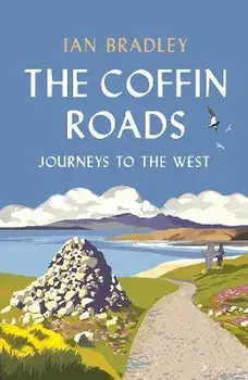 The Coffin Roads. Journeys to the West, Paperback/Ian Bradley